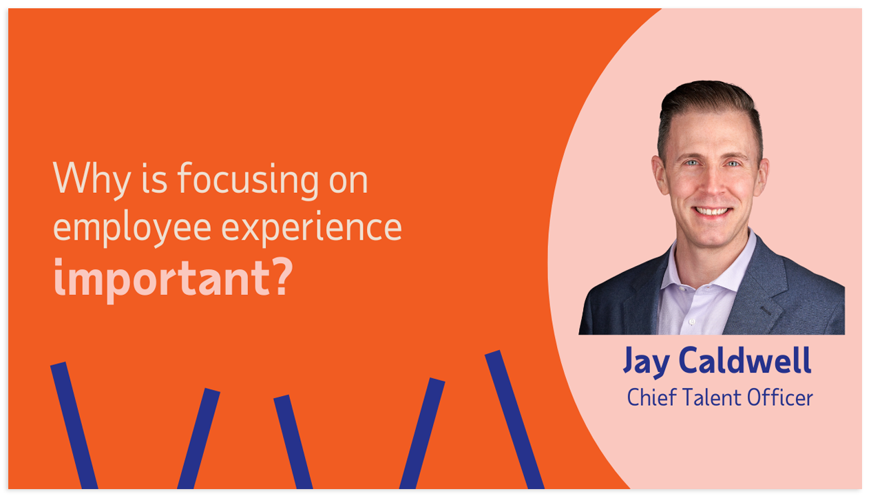 video screenshot of Jay Caldwell Chief Talent Officer talking about why focusing on employee experience is important. Click to play