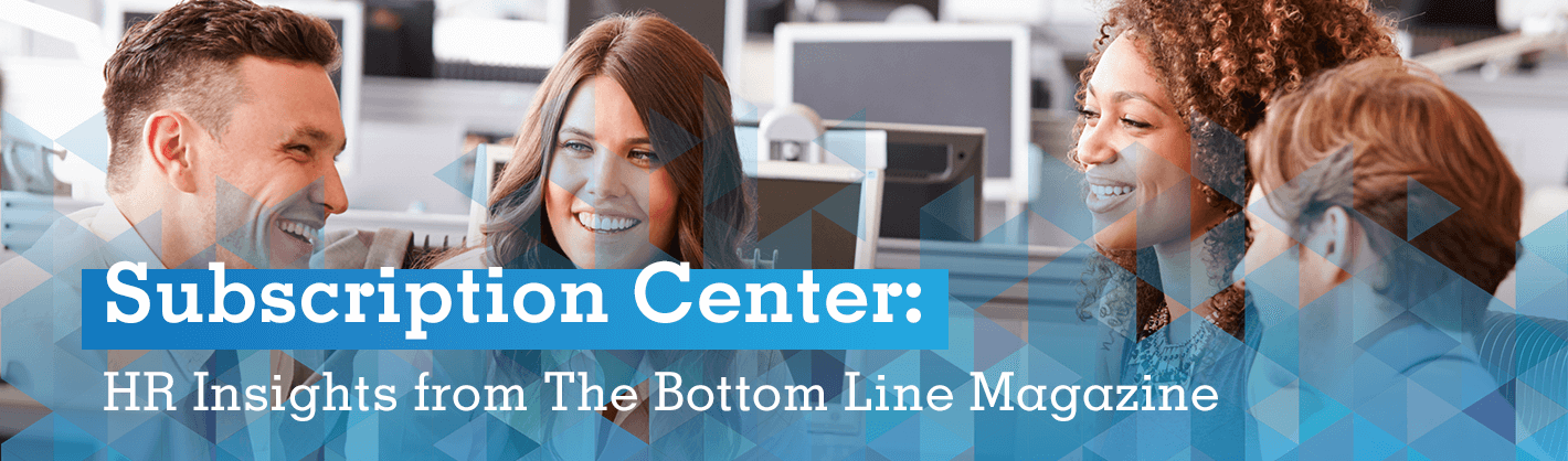 Subscription Center: HR Insights from The Bottom Line Magazine